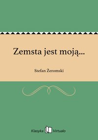 Zemsta jest moją... - Stefan Żeromski - ebook