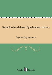 Sielanka dwudziesta. Epitalamium Heleny - Szymon Szymonowic - ebook