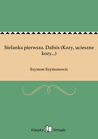 Sielanka pierwsza. Dafnis (Kozy, ucieszne kozy...) - Szymon Szymonowic - ebook