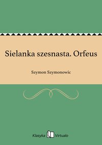 Sielanka szesnasta. Orfeus - Szymon Szymonowic - ebook