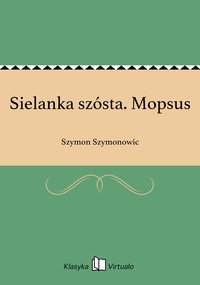 Sielanka szósta. Mopsus - Szymon Szymonowic - ebook