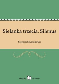 Sielanka trzecia. Silenus - Szymon Szymonowic - ebook