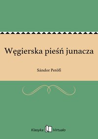 Węgierska pieśń junacza - Sándor Petöfi - ebook