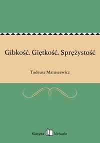 Gibkość. Giętkość. Sprężystość - Tadeusz Matuszewicz - ebook