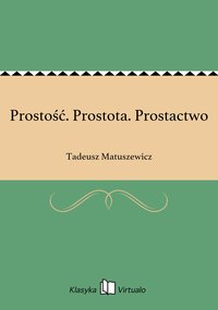 Prostość. Prostota. Prostactwo - Tadeusz Matuszewicz - ebook