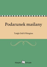 Podarunek maślany - Tadgh Dall O'Huiginn - ebook