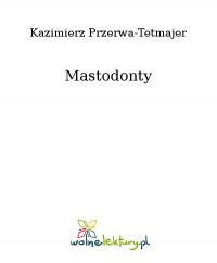 Mastodonty - Kazimierz Przerwa-Tetmajer - ebook