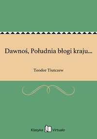 Dawnoś, Południa błogi kraju... - Teodor Tiutczew - ebook