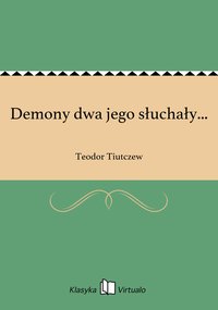 Demony dwa jego słuchały... - Teodor Tiutczew - ebook
