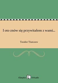 I oto znów się przywitałem z wami... - Teodor Tiutczew - ebook