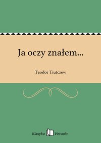 Ja oczy znałem... - Teodor Tiutczew - ebook
