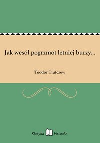Jak wesół pogrzmot letniej burzy... - Teodor Tiutczew - ebook
