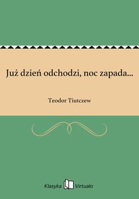 Już dzień odchodzi, noc zapada... - Teodor Tiutczew - ebook