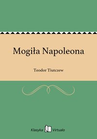 Mogiła Napoleona - Teodor Tiutczew - ebook