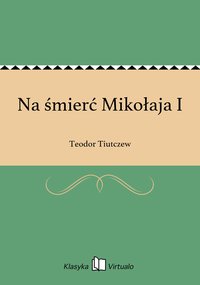 Na śmierć Mikołaja I - Teodor Tiutczew - ebook