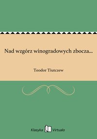 Nad wzgórz winogradowych zbocza... - Teodor Tiutczew - ebook