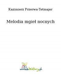 Melodia mgieł nocnych - Kazimierz Przerwa-Tetmajer - ebook