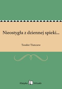 Nieostygła z dziennej spieki... - Teodor Tiutczew - ebook