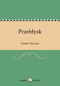 Przebłysk - Teodor Tiutczew - ebook