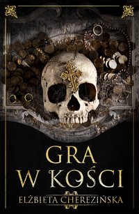 Gra w kości - Elżbieta Cherezińska - ebook
