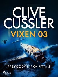 Przygody DIrka Pitta 5. Vixen 03 - Clive Cussler - ebook