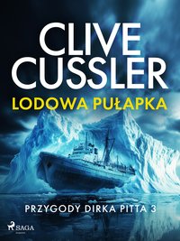 Przygody Dirka Pitta 3. Lodowa pułapka - Clive Cussler - ebook