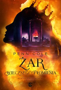 Żar Wiecznego Płomienia. Część 1 - Penn Cole - ebook