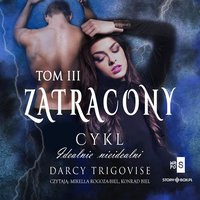 Idealnie nieidealni. Tom 3. Zatracony - Darcy Trigovise - audiobook