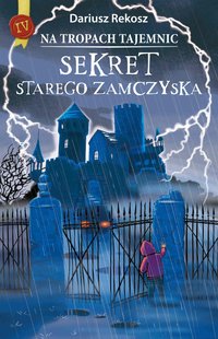 Na tropach tajemnic. Tom 4. Sekret starego zamczyska - Dariusz Rekosz - ebook