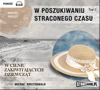 W poszukiwaniu straconego czasu. Tom 2. W cieniu zakwitających dziewcząt - Marcel Proust - audiobook