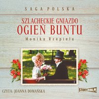 Szlacheckie gniazdo. Tom 2. Ogień buntu - Monika Rzepiela - audiobook