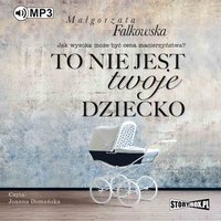 To nie jest twoje dziecko - Małgorzata Falkowska - audiobook