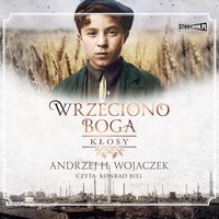 Wrzeciono Boga. Tom 1. Kłosy - Andrzej H. Wojaczek - audiobook