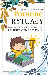 Poranne rytuały. Twój klucz do produktywnego i energicznego dnia - Gerry Maldonado - ebook