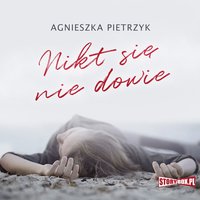 Nikt się nie dowie - Agnieszka Pietrzyk - audiobook