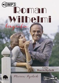 Roman Wilhelmi. Biografia - Marcin Rychcik - audiobook