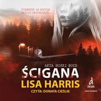 Akta Nikki Boyd. Tom 3. Ścigana - Lisa Harris - audiobook