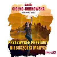 Przezwykłe przygody nieboszczki Marysi - Kamila Ciołko-Borkowska - audiobook