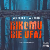 Nikomu nie ufaj - Wojciech Wójcik - audiobook