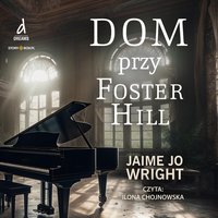 Dom przy Foster Hill - Jaime Jo Wright - audiobook