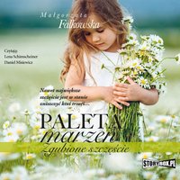 Paleta marzeń. Zgubione szczęście - Małgorzata Falkowska - audiobook