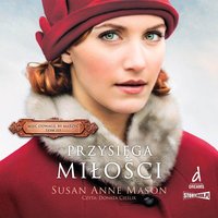 Mieć odwagę, by marzyć. Tom 3. Przysięga miłości - Susan Anne Mason - audiobook