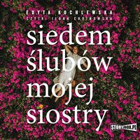 Siedem ślubów mojej siostry - Edyta Kochlewska - audiobook