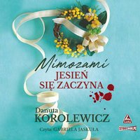 Mimozami jesień się zaczyna - Danuta Korolewicz - audiobook