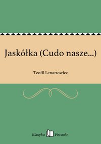 Jaskółka (Cudo nasze...) - Teofil Lenartowicz - ebook