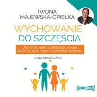 Wychowanie do szczęścia - Iwona Majewska-Opiełka - audiobook