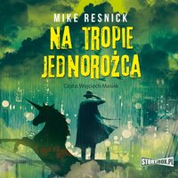 Na tropie jednorożca - Mike Resnick - audiobook