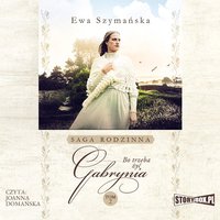 Bo trzeba żyć. Tom 2. Gabrynia - Ewa Szymańska - audiobook