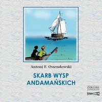 Skarb Wysp Andamańskich - Antoni Ferdynand Ossendowski - audiobook