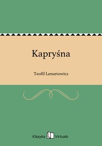 Kapryśna - Teofil Lenartowicz - ebook